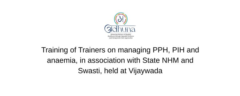 Training of Trainers on managing PPH, PIH and anaemia, in association with State NHM and Swasti, held at Vijaywada